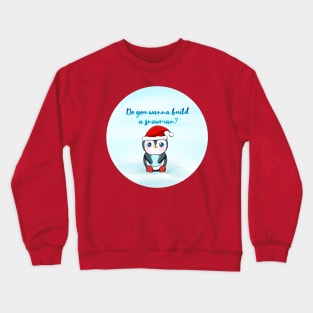 Christmas - Do you wanna build a snowman? Crewneck Sweatshirt